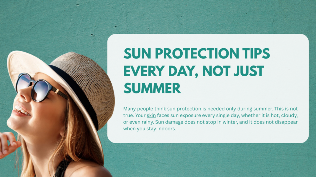 Sun Protection Tips Every Day, Not Just Summer 2026